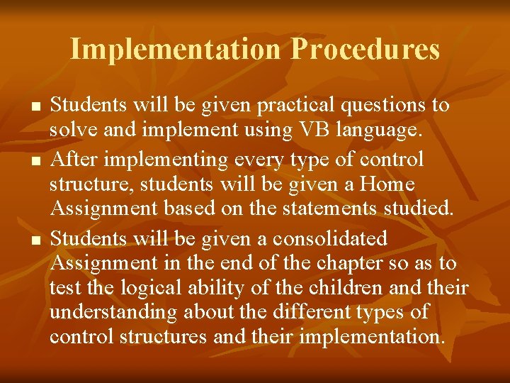 Implementation Procedures n n n Students will be given practical questions to solve and