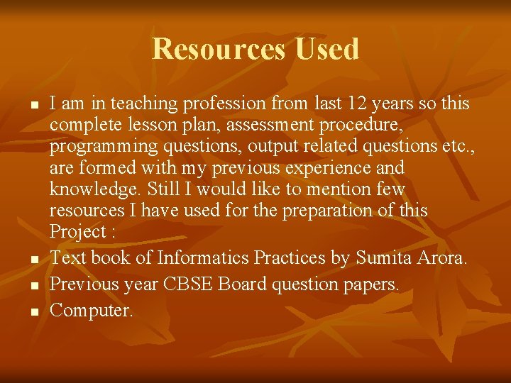 Resources Used n n I am in teaching profession from last 12 years so