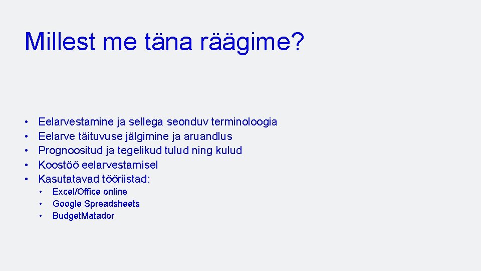 Millest me täna räägime? • • • Eelarvestamine ja sellega seonduv terminoloogia Eelarve täituvuse