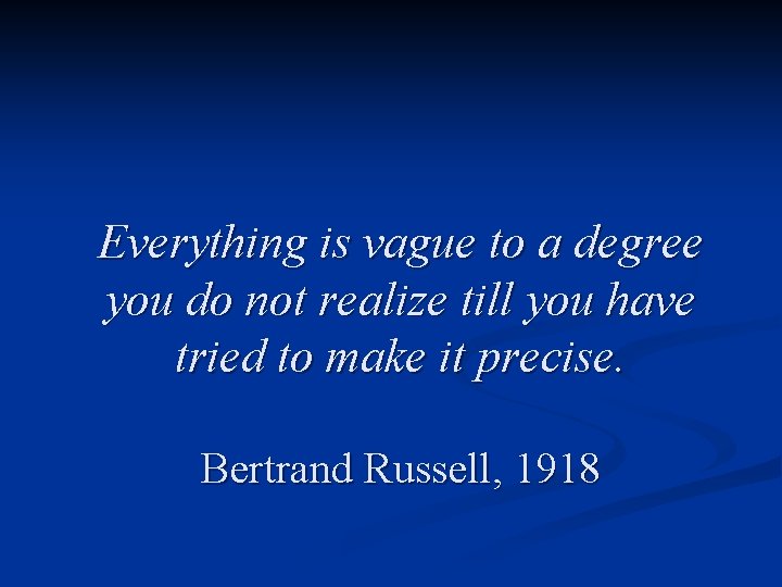 Everything is vague to a degree you do not realize till you have tried
