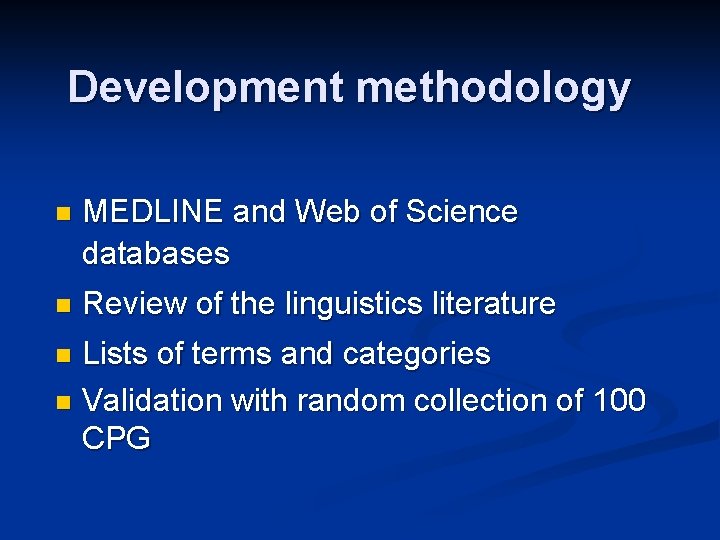 Development methodology n MEDLINE and Web of Science databases n Review of the linguistics