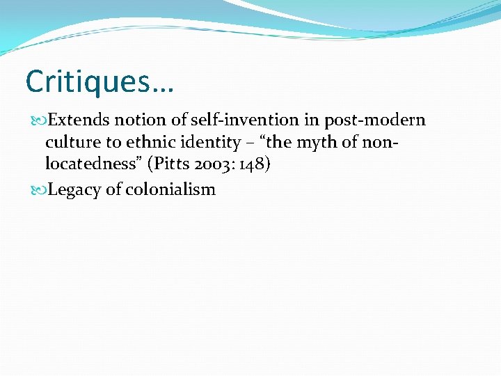 Critiques… Extends notion of self-invention in post-modern culture to ethnic identity – “the myth