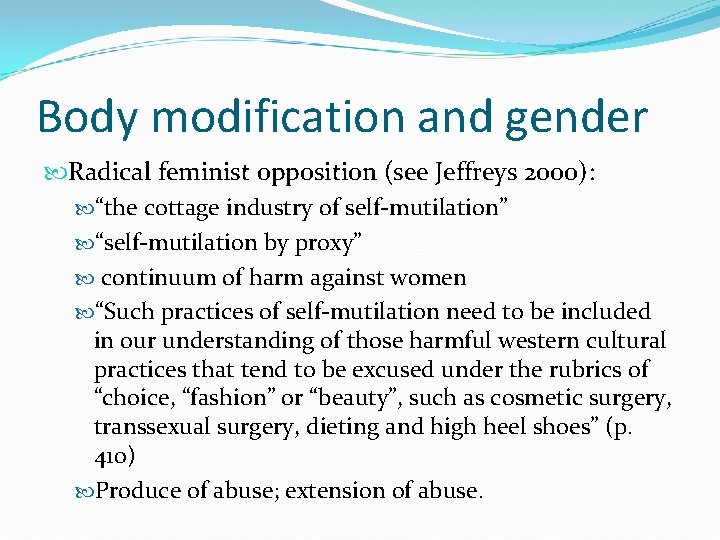 Body modification and gender Radical feminist opposition (see Jeffreys 2000): “the cottage industry of