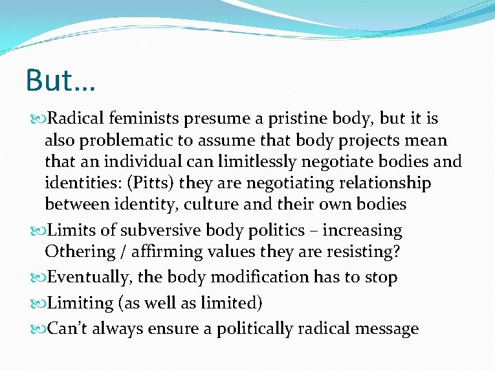 But… Radical feminists presume a pristine body, but it is also problematic to assume