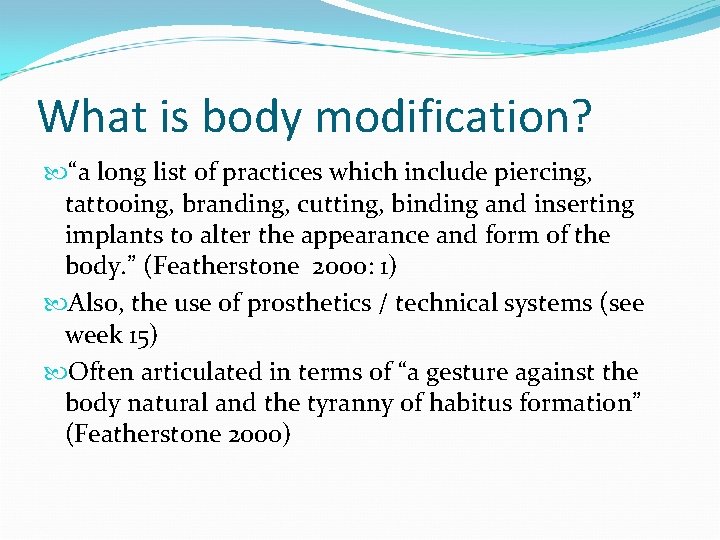 What is body modification? “a long list of practices which include piercing, tattooing, branding,