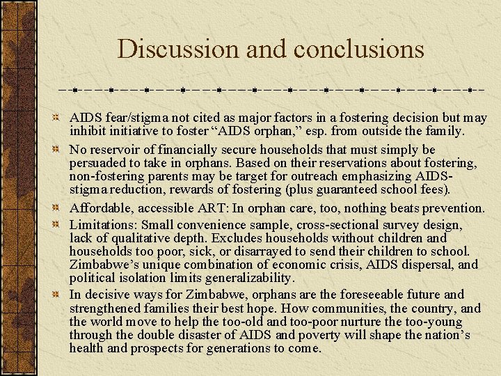 Discussion and conclusions AIDS fear/stigma not cited as major factors in a fostering decision