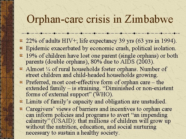 Orphan-care crisis in Zimbabwe 22% of adults HIV+; life expectancy 39 yrs (63 yrs