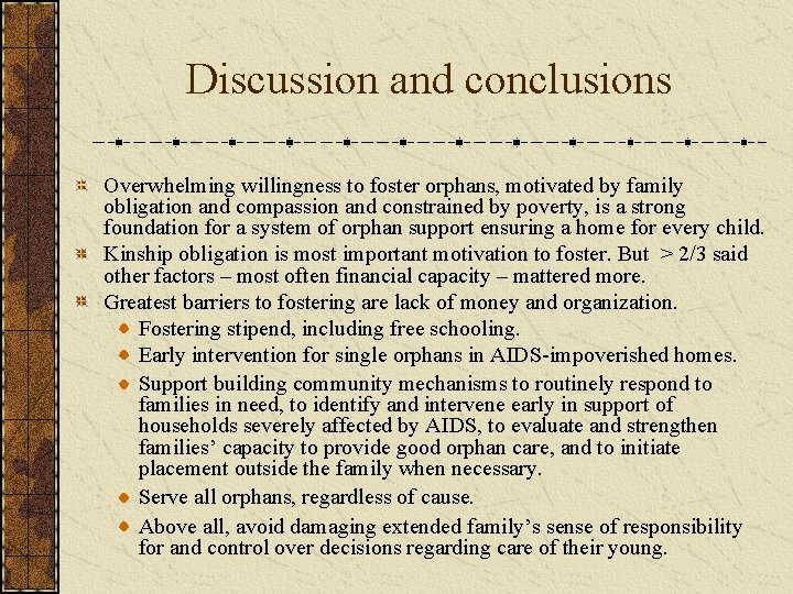 Discussion and conclusions Overwhelming willingness to foster orphans, motivated by family obligation and compassion