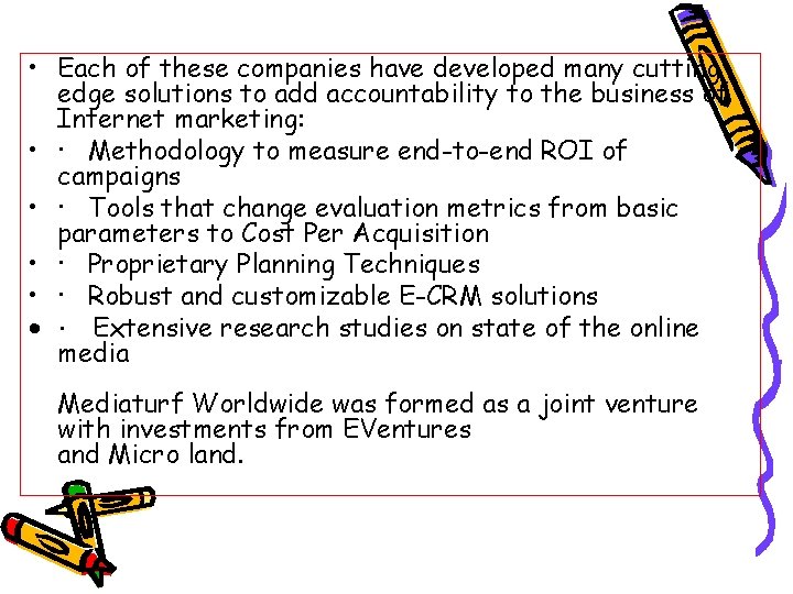  • Each of these companies have developed many cutting edge solutions to add