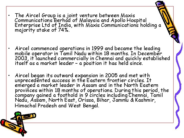  • The Aircel Group is a joint venture between Maxis Communications Berhad of