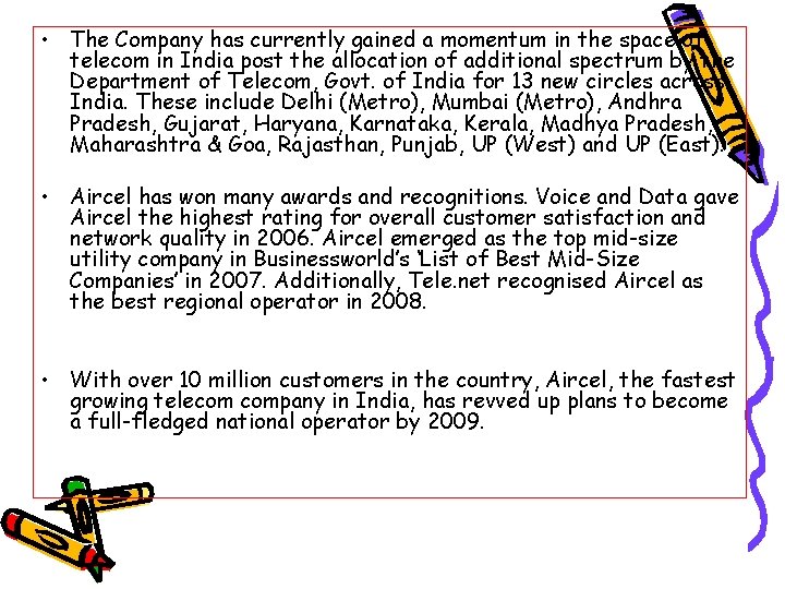  • The Company has currently gained a momentum in the space of telecom