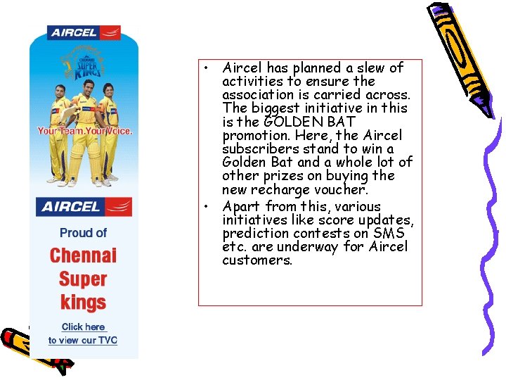  • Aircel has planned a slew of activities to ensure the association is