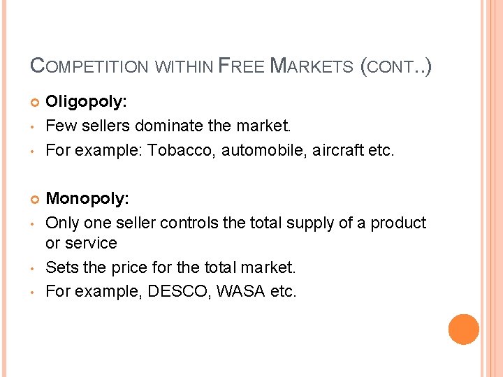 COMPETITION WITHIN FREE MARKETS (CONT. . ) • • • Oligopoly: Few sellers dominate