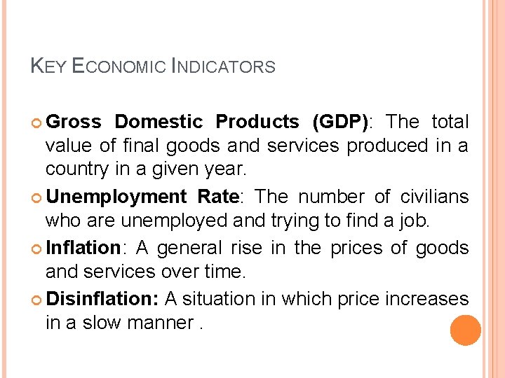 KEY ECONOMIC INDICATORS Gross Domestic Products (GDP): The total value of final goods and