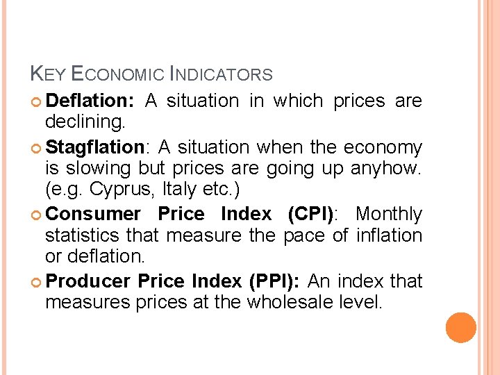 KEY ECONOMIC INDICATORS Deflation: A situation in which prices are declining. Stagflation: A situation