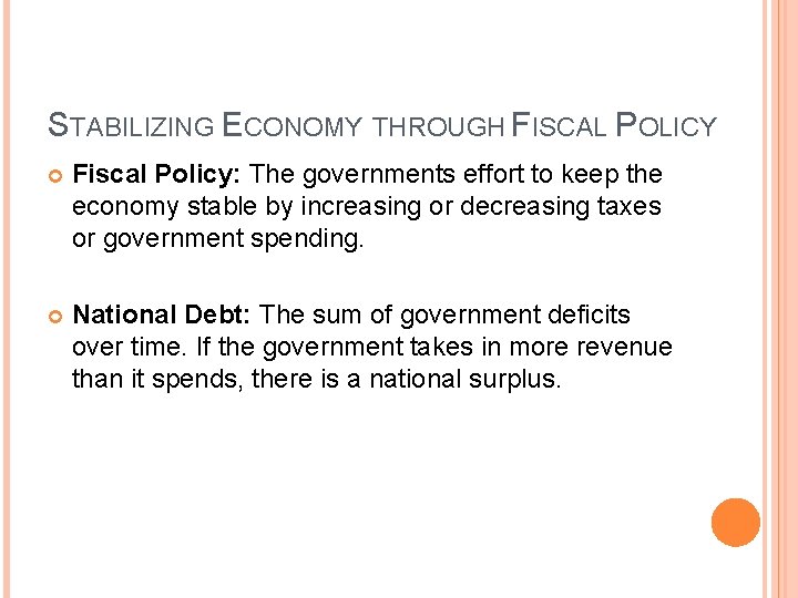 STABILIZING ECONOMY THROUGH FISCAL POLICY Fiscal Policy: The governments effort to keep the economy