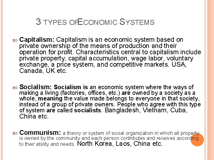 3 TYPES OFE CONOMIC SYSTEMS Capitalism: Capitalism is an economic system based on private