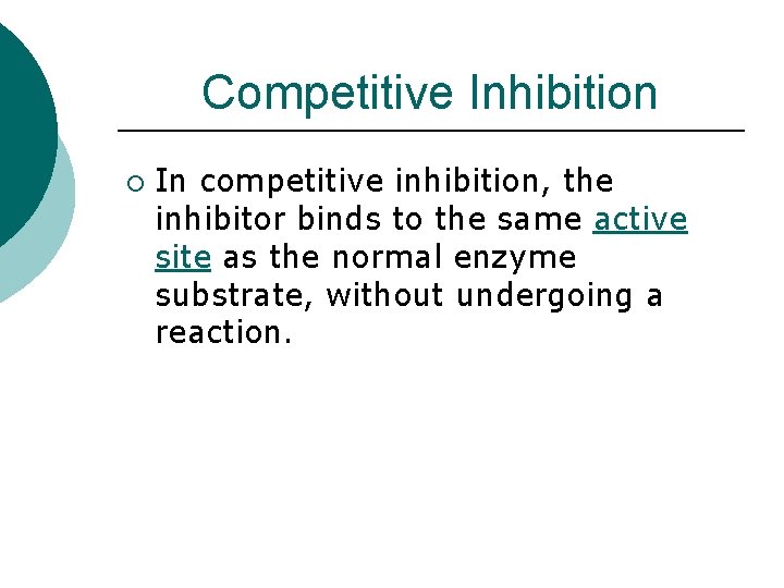 Competitive Inhibition ¡ In competitive inhibition, the inhibitor binds to the same active site
