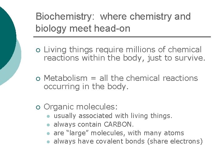 Biochemistry: where chemistry and biology meet head-on ¡ Living things require millions of chemical