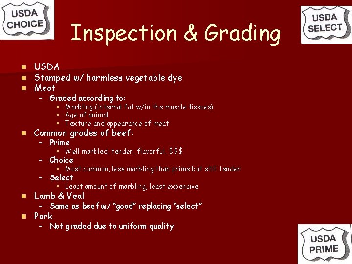 Inspection & Grading n n n USDA Stamped w/ harmless vegetable dye Meat –