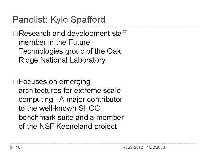 Panelist: Kyle Spafford � Research and development staff member in the Future Technologies group