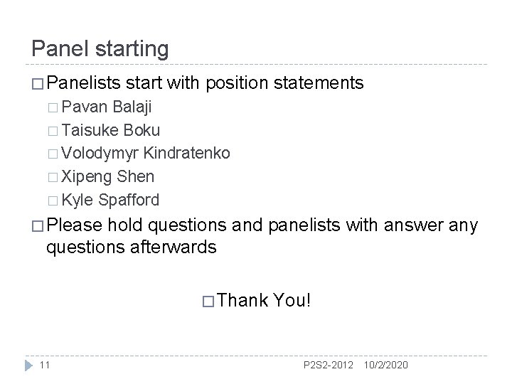 Panel starting � Panelists start with position statements � Pavan Balaji � Taisuke Boku