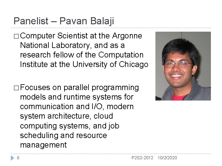 Panelist – Pavan Balaji � Computer Scientist at the Argonne National Laboratory, and as