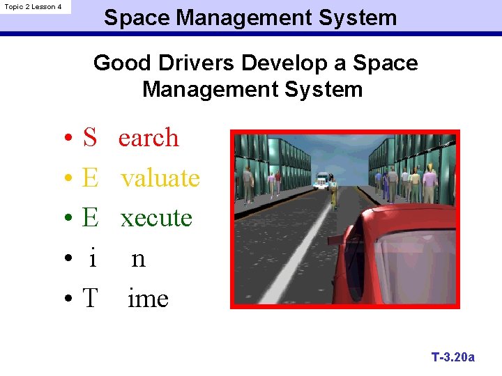 Topic 2 Lesson 4 Space Management System Good Drivers Develop a Space Management System