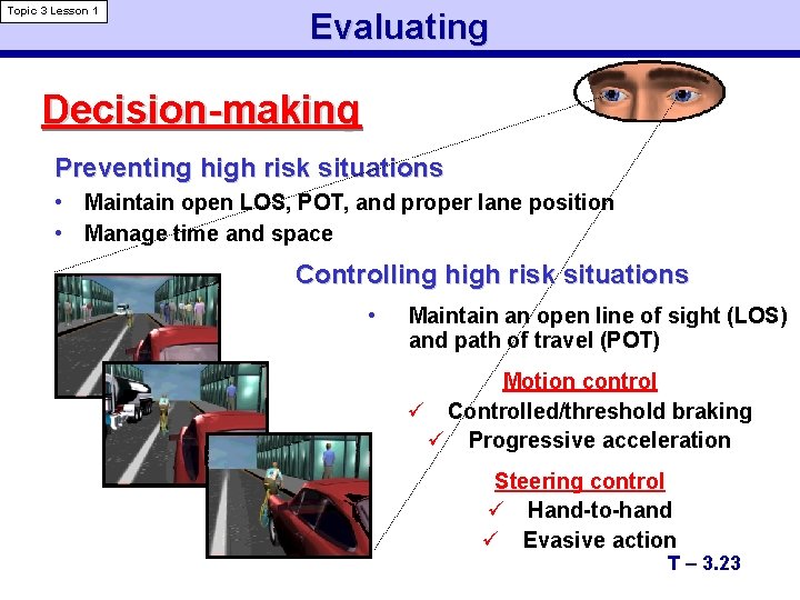 Topic 3 Lesson 1 Evaluating Decision-making Preventing high risk situations • Maintain open LOS,