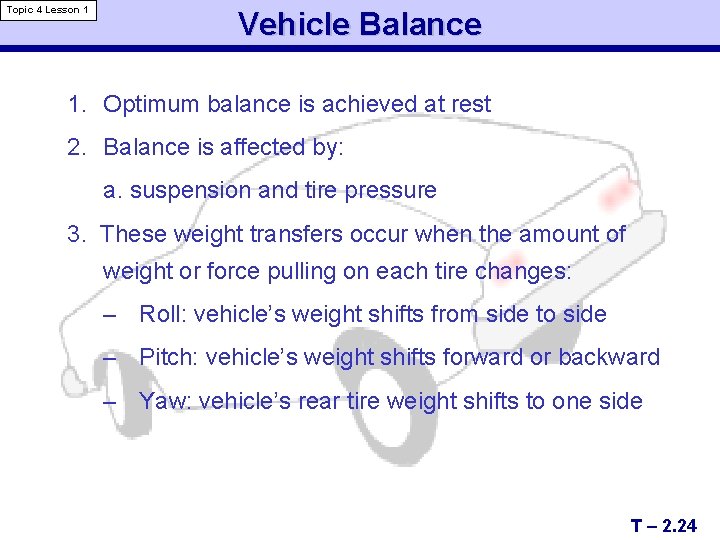 Topic 4 Lesson 1 Vehicle Balance 1. Optimum balance is achieved at rest 2.