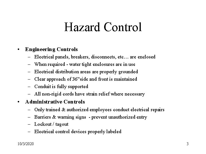 Hazard Control • Engineering Controls – – – Electrical panels, breakers, disconnects, etc… are