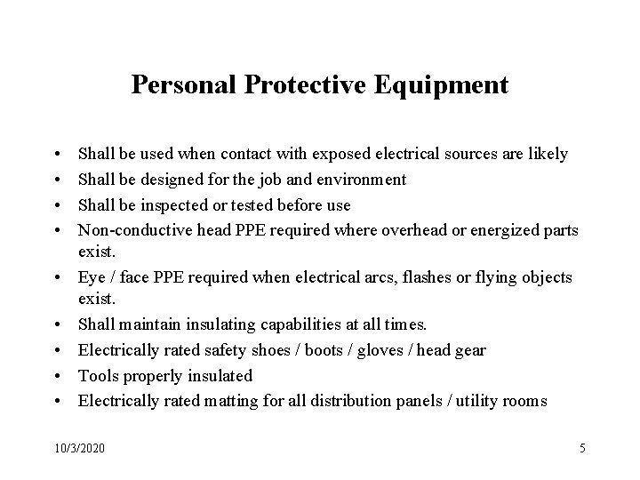 Personal Protective Equipment • • • Shall be used when contact with exposed electrical