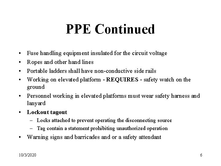 PPE Continued • • Fuse handling equipment insulated for the circuit voltage Ropes and