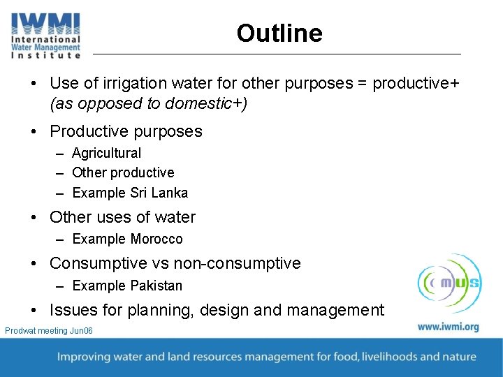Outline • Use of irrigation water for other purposes = productive+ (as opposed to