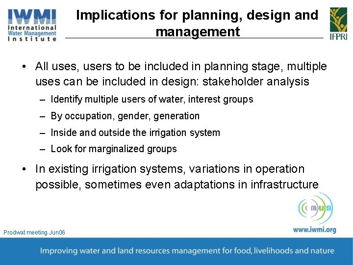 Implications for planning, design and management • All uses, users to be included in
