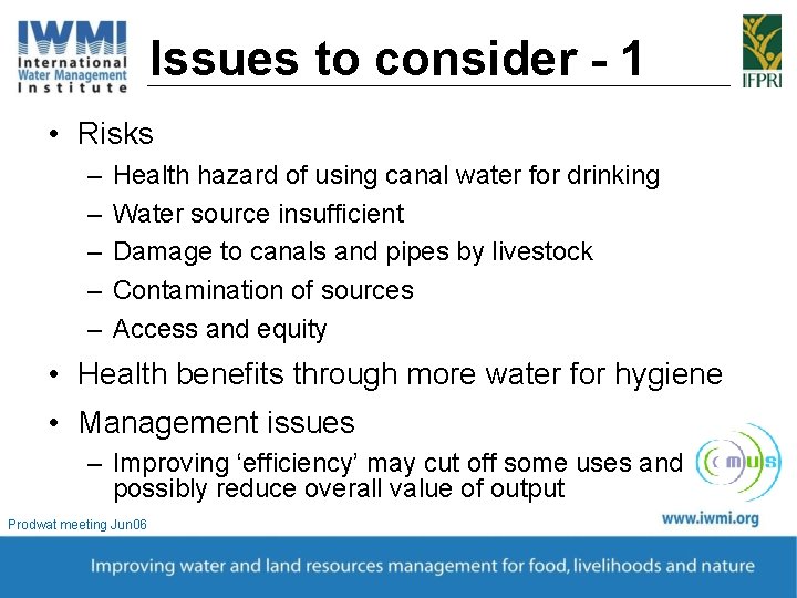 Issues to consider - 1 • Risks – – – Health hazard of using