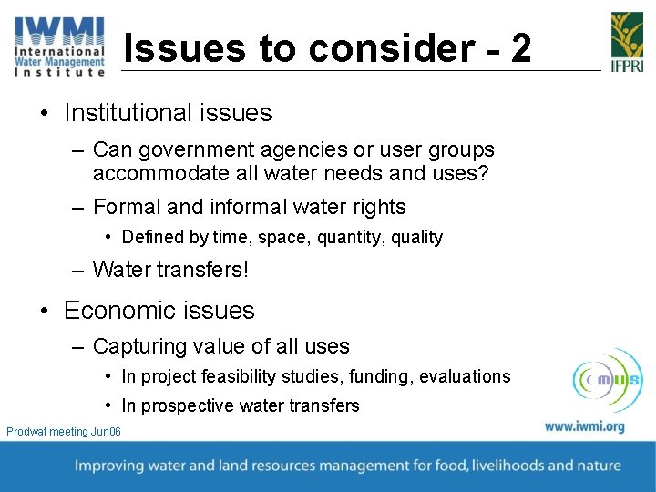 Issues to consider - 2 • Institutional issues – Can government agencies or user