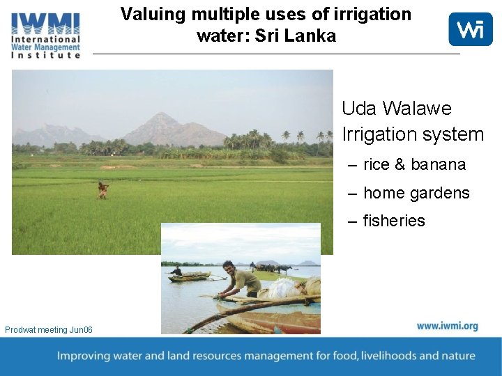 Valuing multiple uses of irrigation water: Sri Lanka • Uda Walawe Irrigation system –