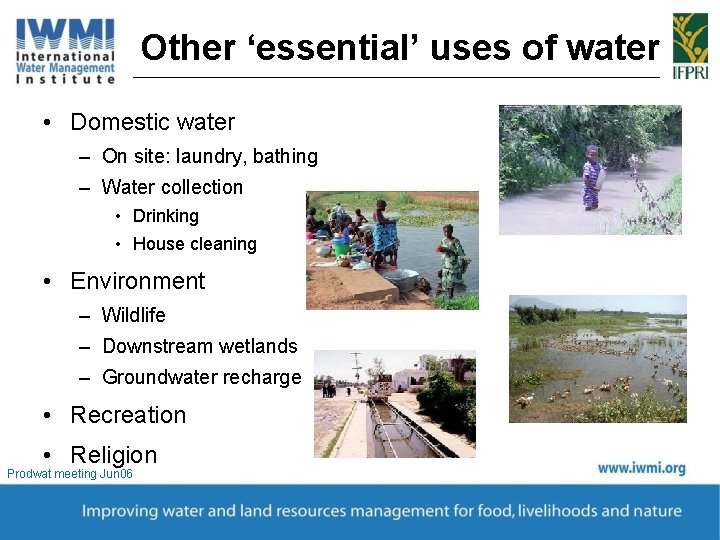 Other ‘essential’ uses of water • Domestic water – On site: laundry, bathing –
