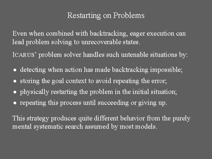 Restarting on Problems Even when combined with backtracking, eager execution can lead problem solving Restarting on Problems Even when combined with backtracking, eager execution can lead problem solving
