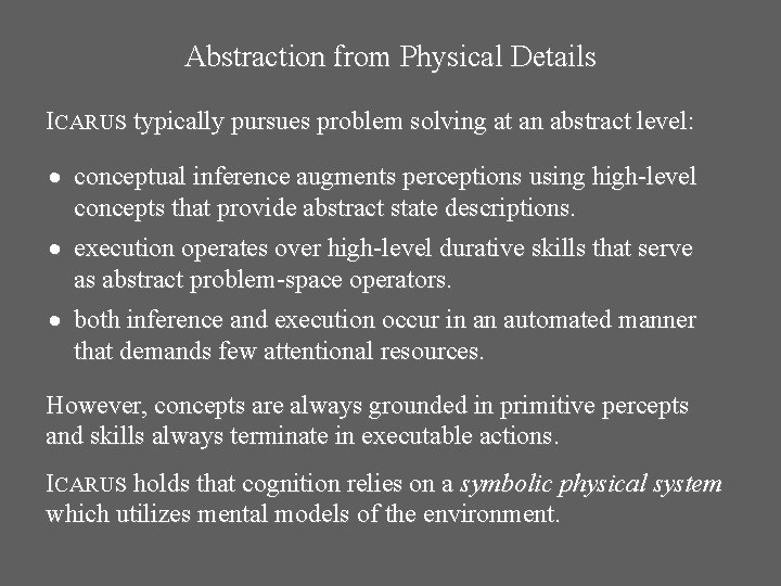 Abstraction from Physical Details ICARUS typically pursues problem solving at an abstract level: · Abstraction from Physical Details ICARUS typically pursues problem solving at an abstract level: ·