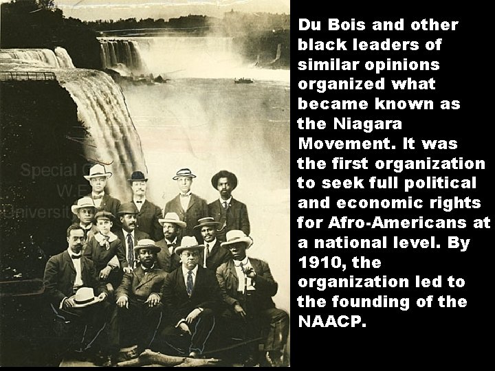 Du Bois and other black leaders of similar opinions organized what became known as