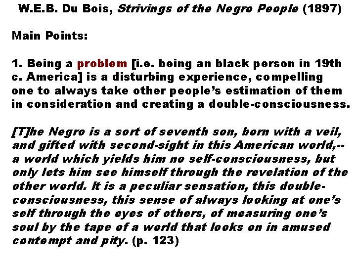 W. E. B. Du Bois, Strivings of the Negro People (1897) Main Points: 1.