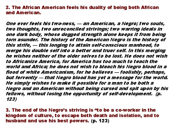 2. The African American feels his duality of being both African and American. One