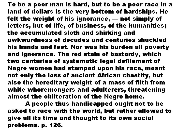 To be a poor man is hard, but to be a poor race in