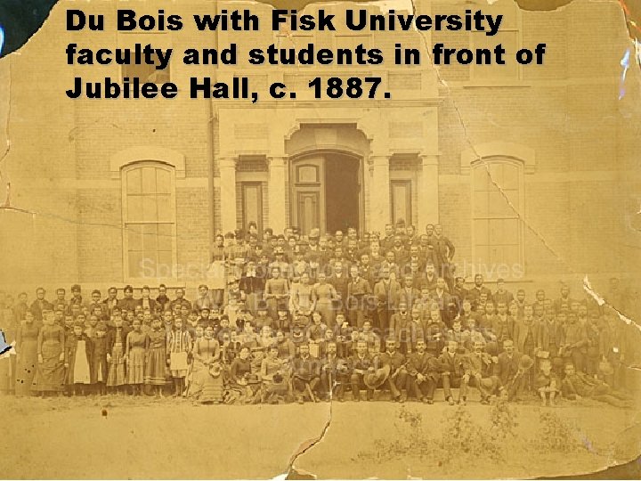 Du Bois with Fisk University faculty and students in front of Jubilee Hall, c.