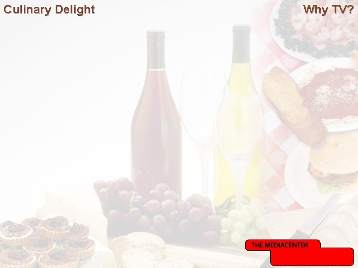 Culinary Delight Why TV? Culinary Delight Why TV?
