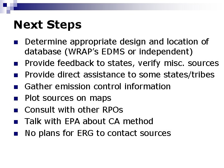 Next Steps n n n n Determine appropriate design and location of database (WRAP’s