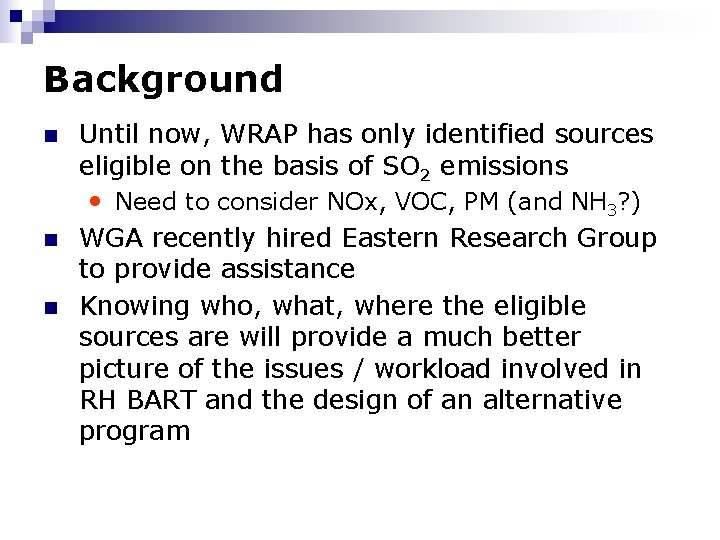 Background n n n Until now, WRAP has only identified sources eligible on the