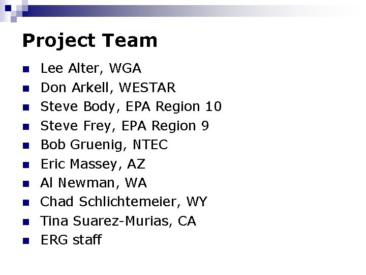 Project Team n n n n n Lee Alter, WGA Don Arkell, WESTAR Steve